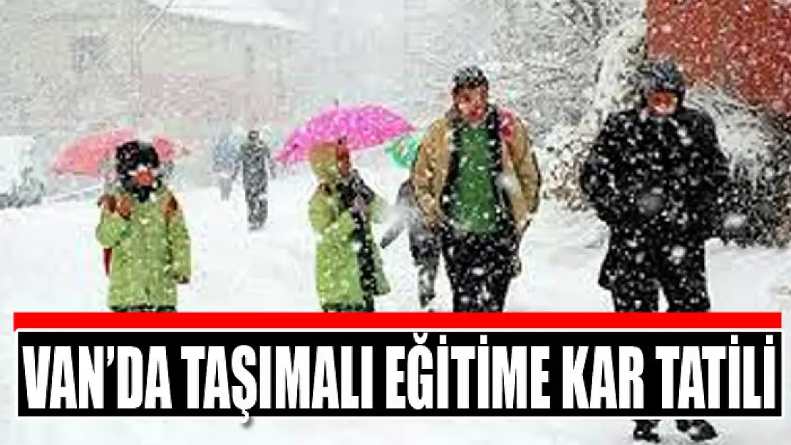 Van'da taşımalı eğitime kar tatili