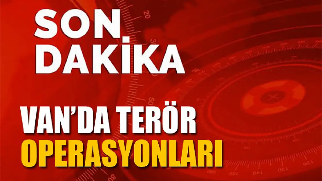 Van'da terör operasyonları