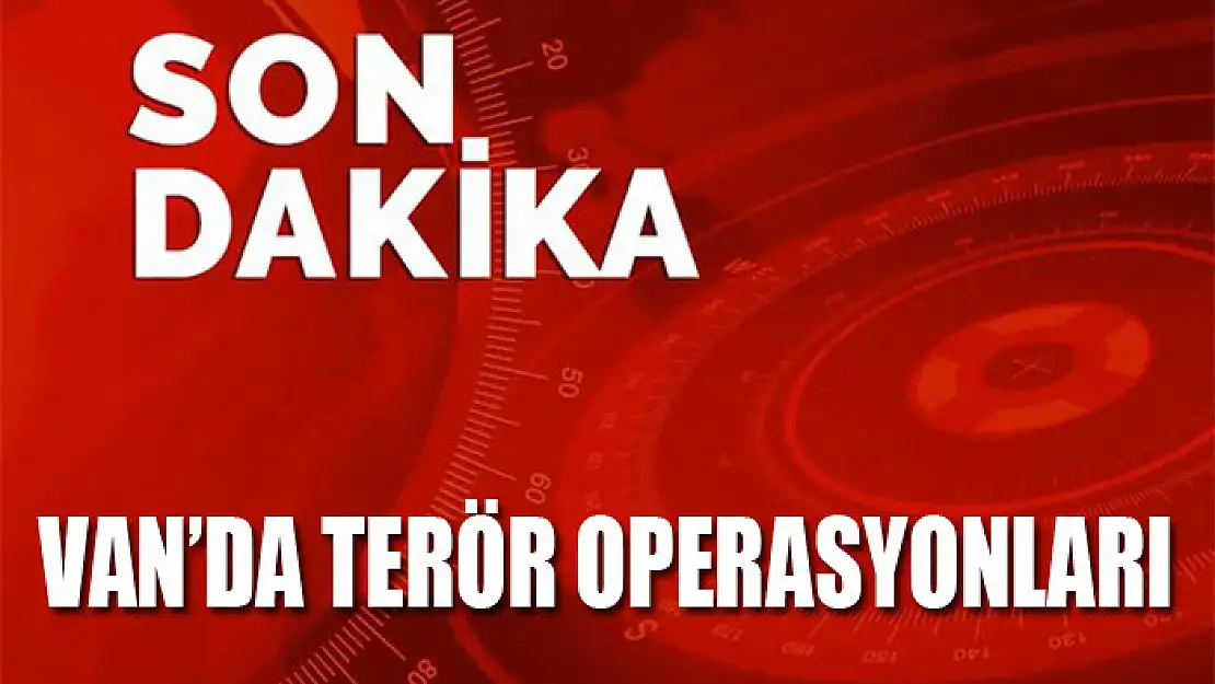 Van'da terör operasyonları