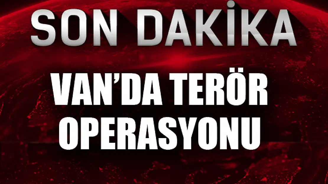 Van'da terör operasyonu