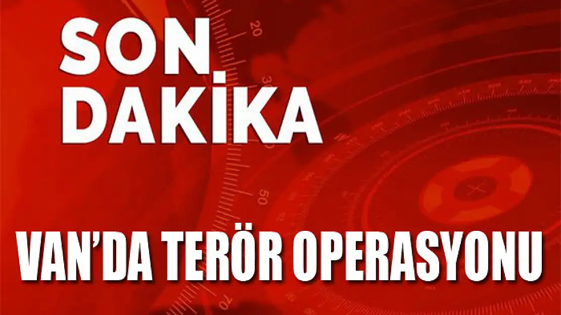 Van'da terör operasyonu