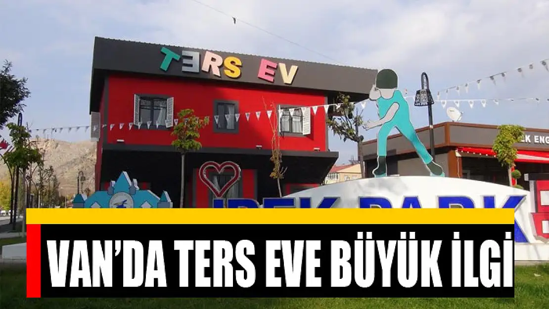 Van'da ters eve büyük ilgi