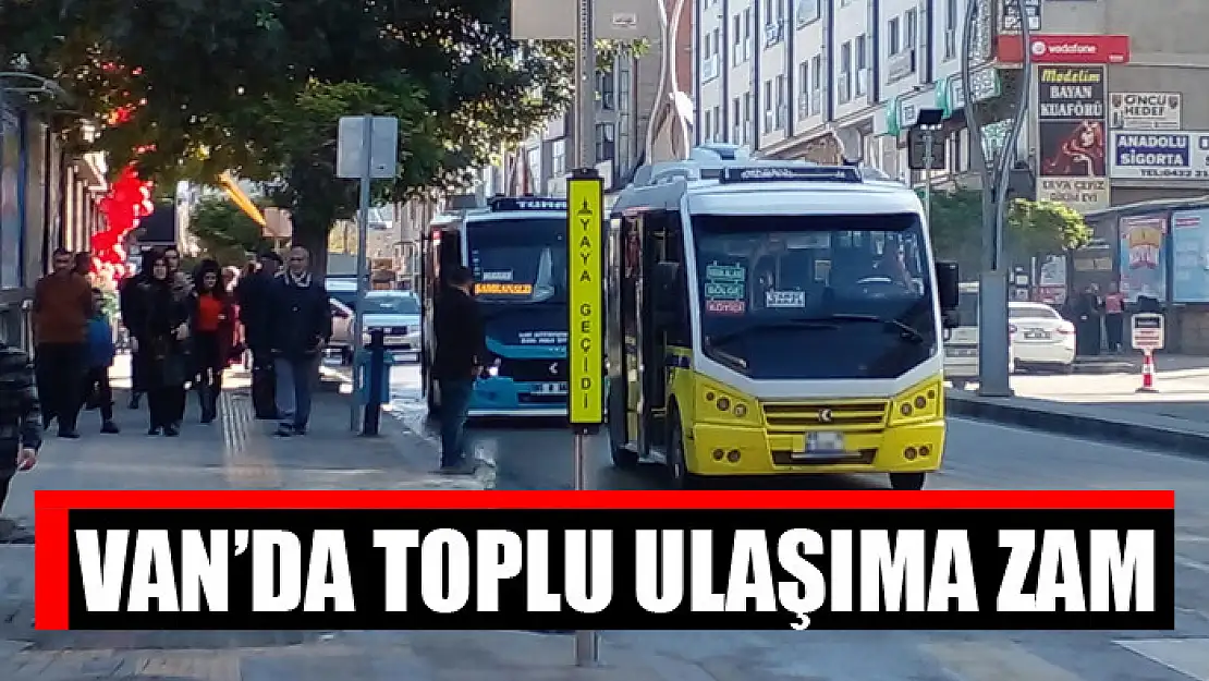 Van'da toplu ulaşıma zam