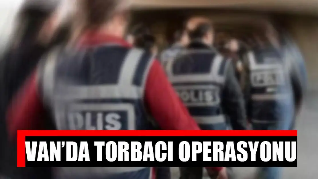 Van'da torbacı operasyonu