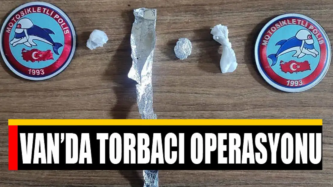 VAN'DA TORBACI OPERASYONU