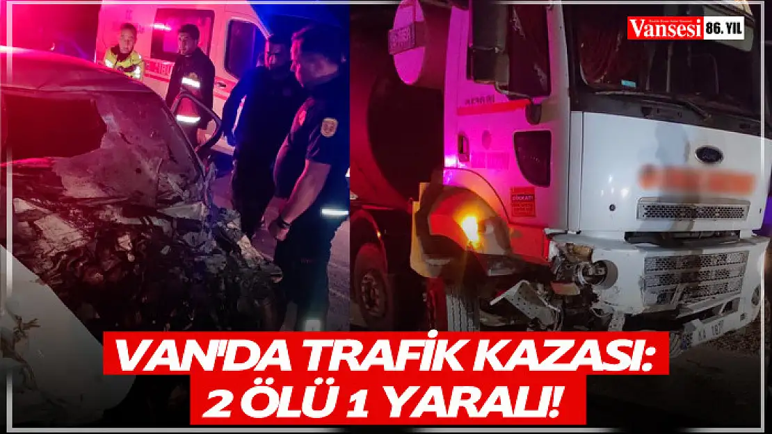 Van'da trafik kazası: 2 ölü 1  yaralı