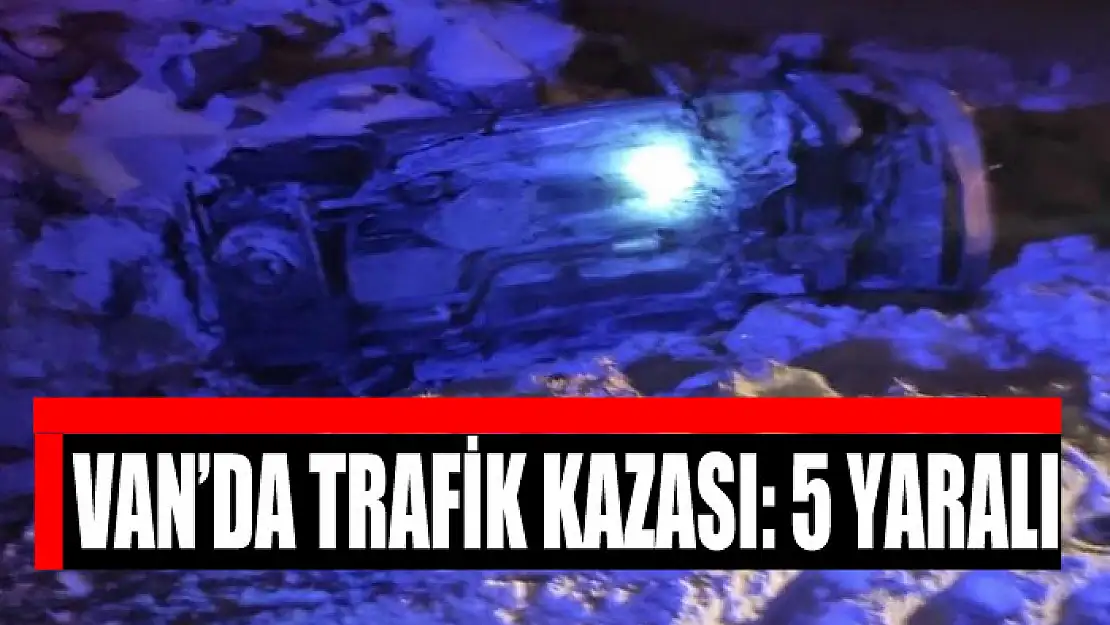 Van'da trafik kazası: 5 yaralı