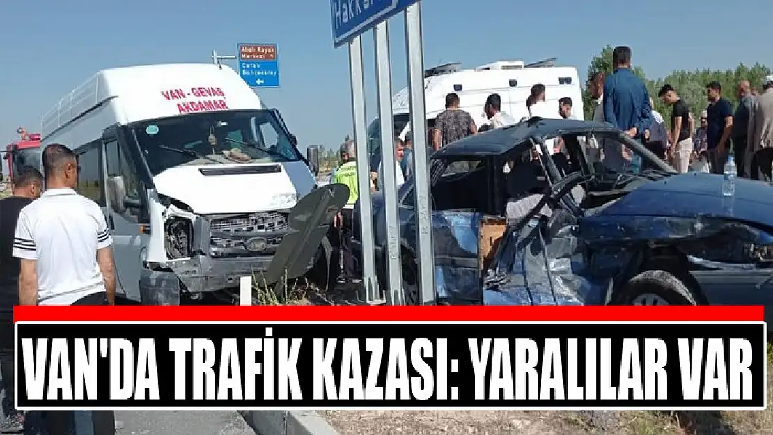 Van'da trafik kazası: Yaralılar var