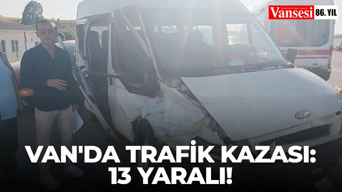 Van'da trafik kazası:13 yaralı