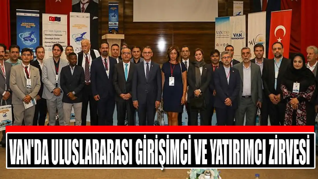 Van'da Uluslararası Girişimci ve Yatırımcı Zirvesi