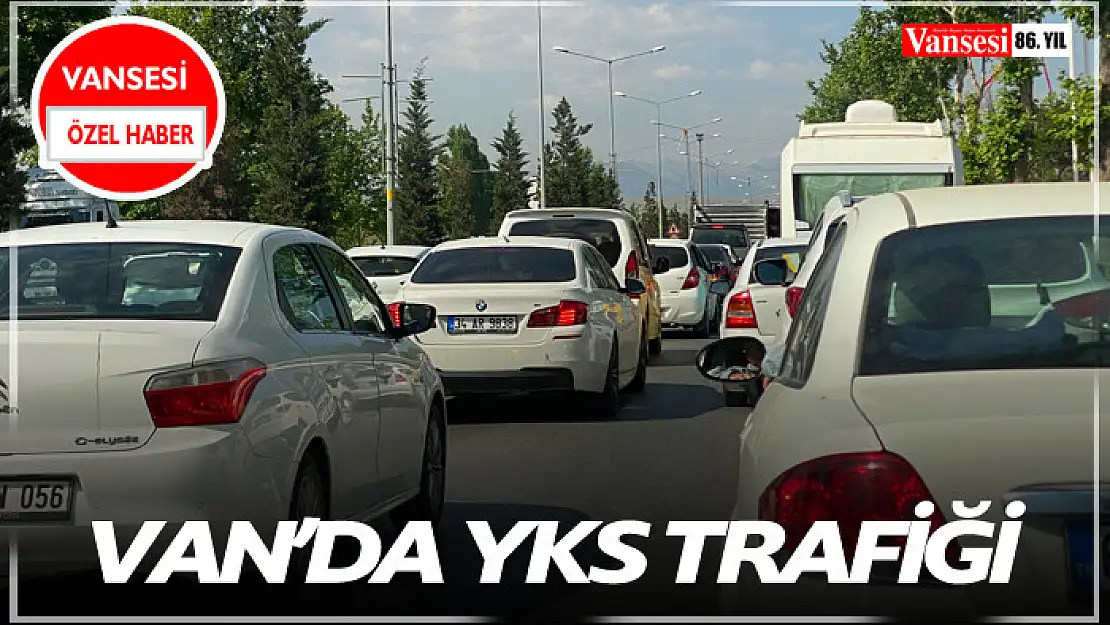 Van'da YKS Trafiği