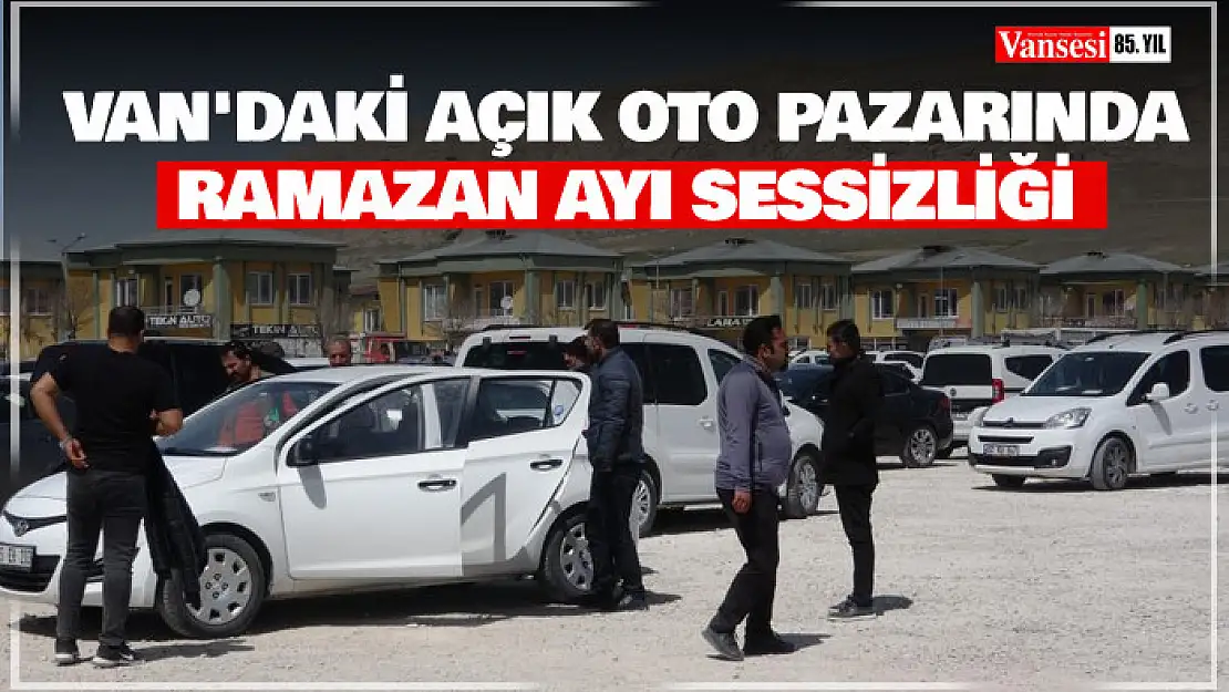 Van'daki açık oto pazarında Ramazan ayı sessizliği