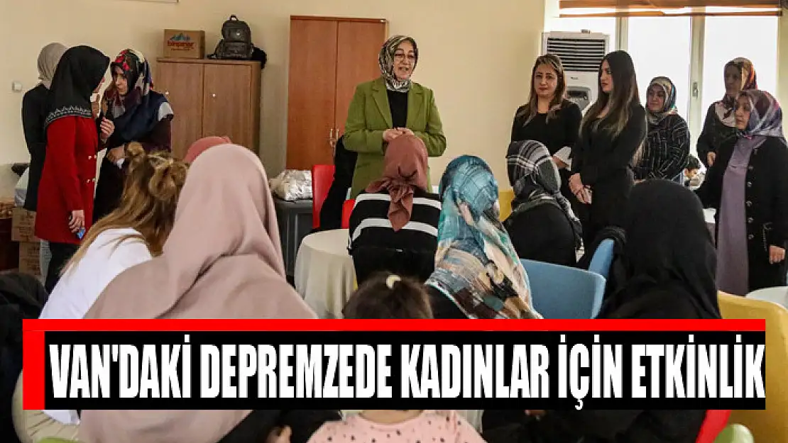 Van'daki depremzede kadınlar için etkinlik