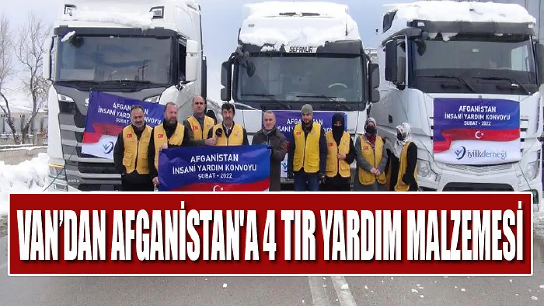 Van'dan Afganistan'a 4 tır yardım malzemesi