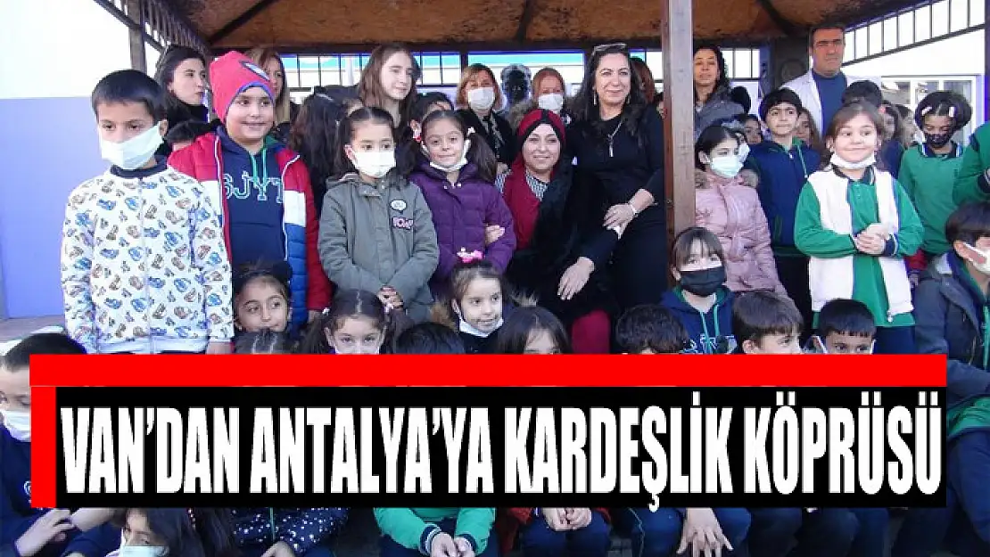 Van'dan Antalya'ya kardeşlik köprüsü