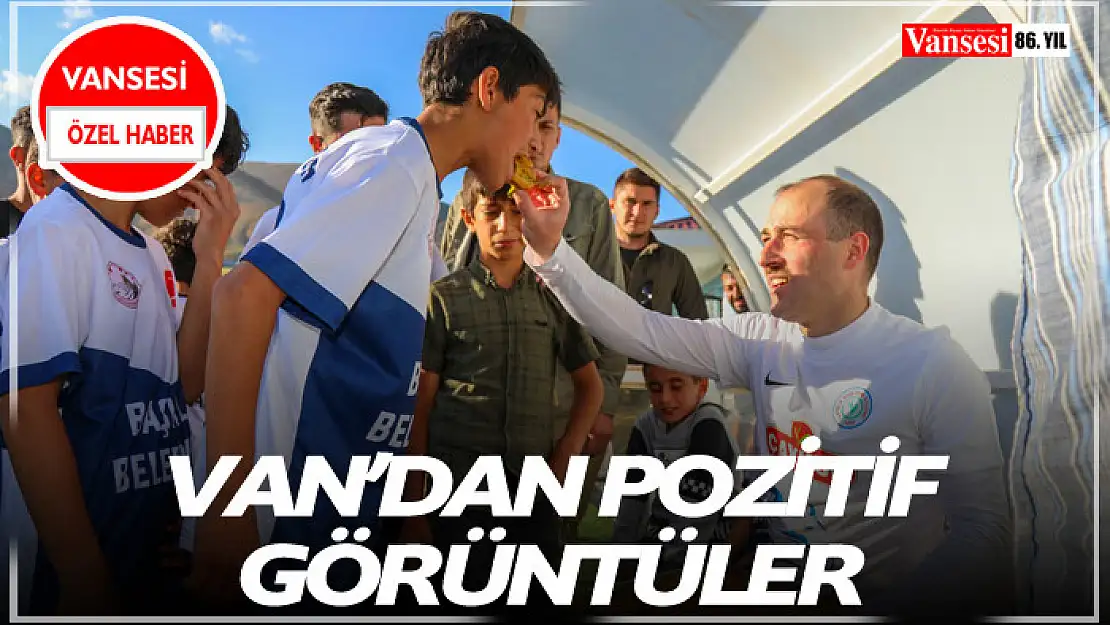 Van'dan pozitif görüntüler