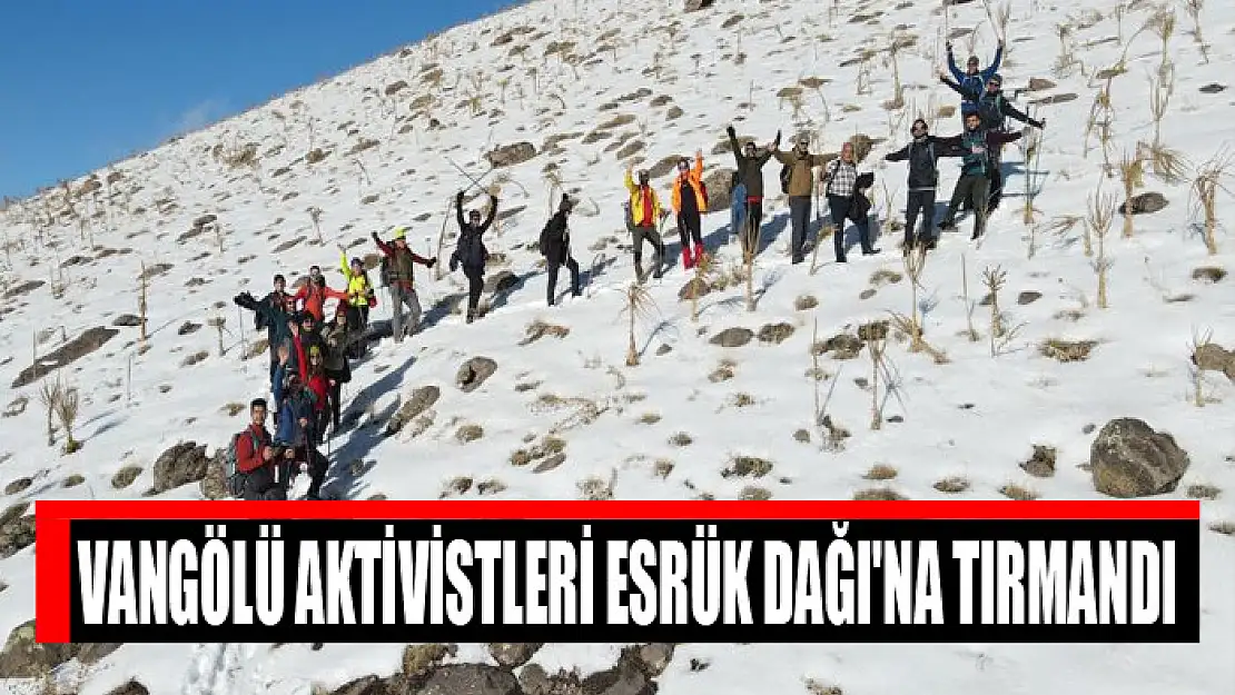 Vangölü Aktivistleri Esrük Dağı'na tırmandı