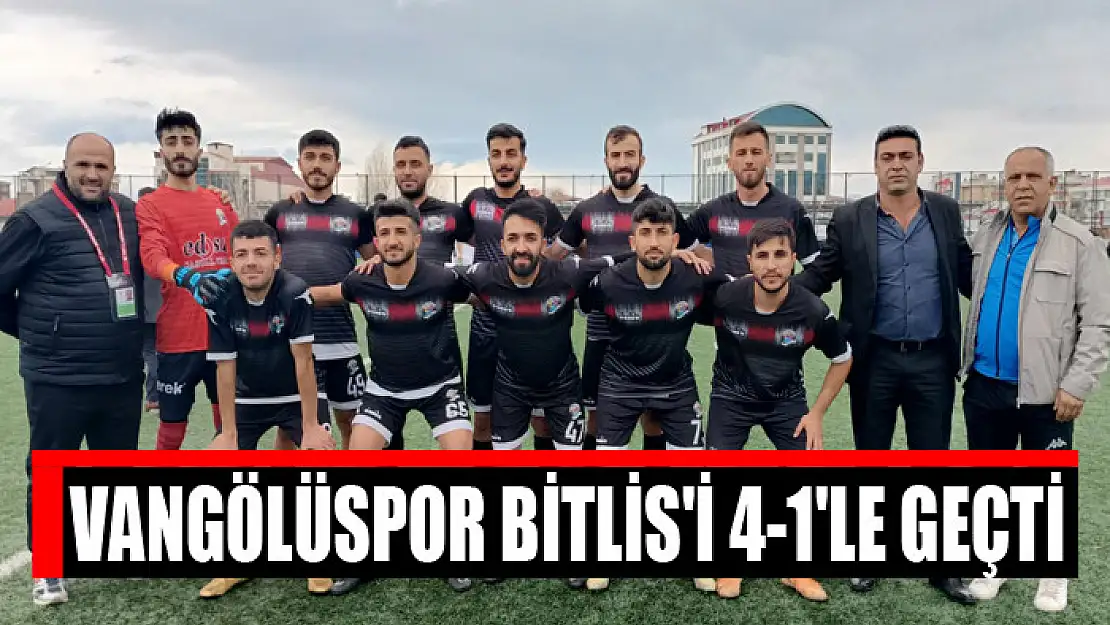 VANGÖLÜSPOR BİTLİS'İ 4-1'LE GEÇTİ