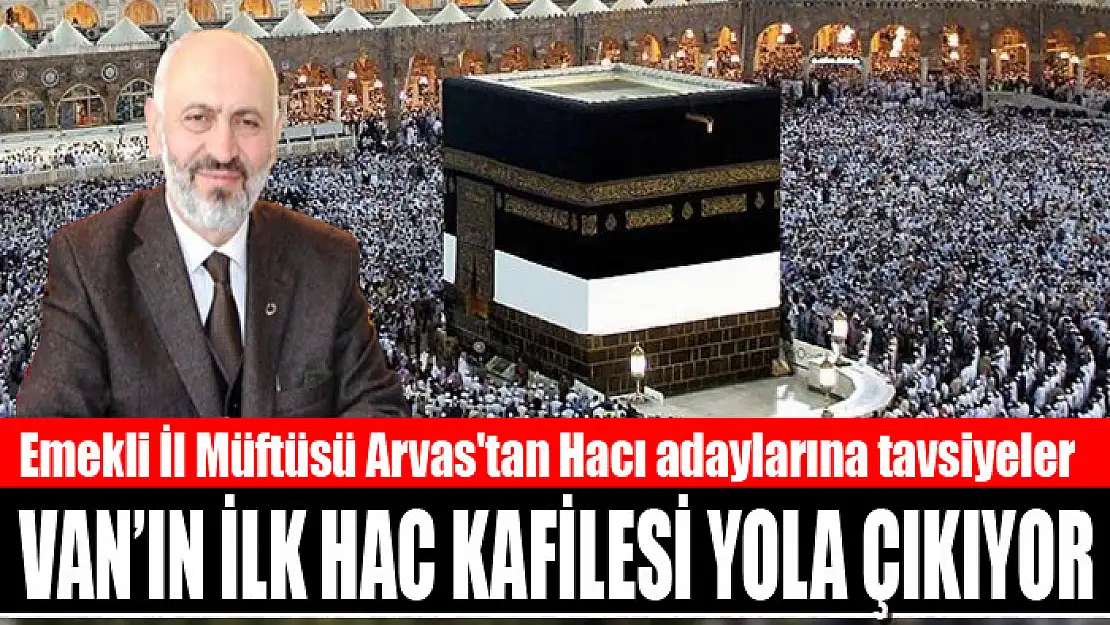 VAN'IN İLK HAC KAFİLESİ YOLA ÇIKIYOR