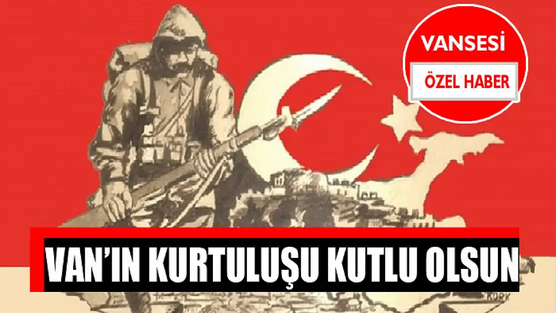 VAN'IN KURTULUŞU ETKİNLİKLERLE KUTLANACAK