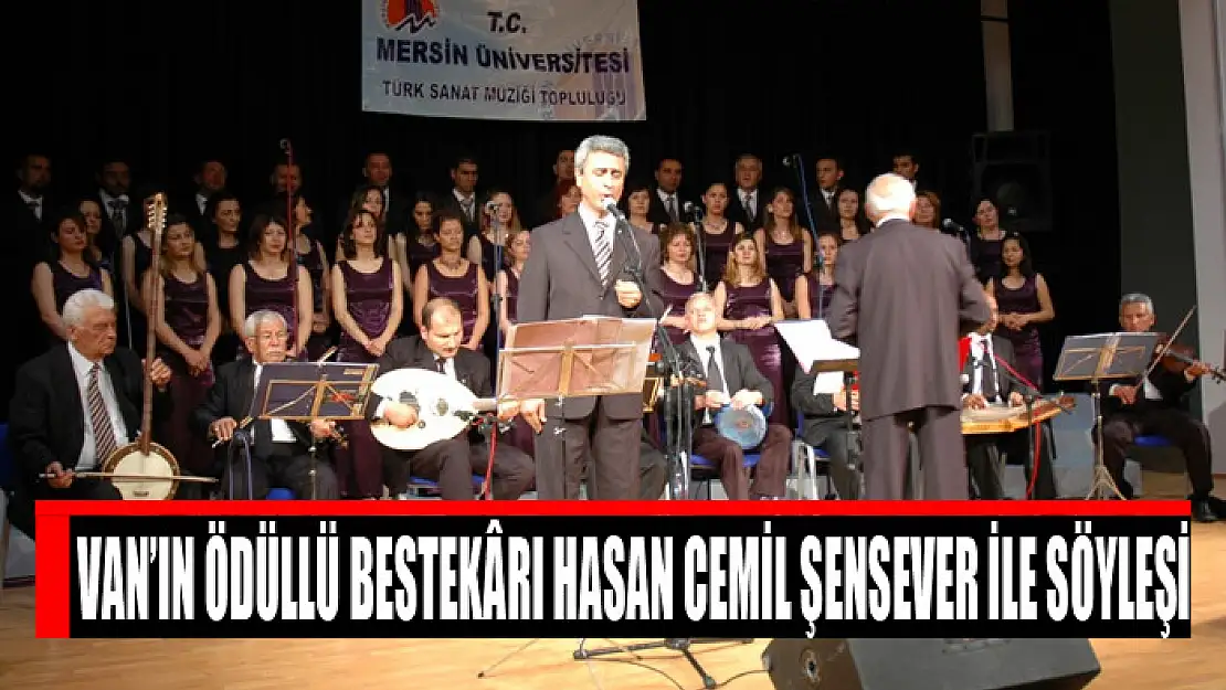 Van'ın Ödüllü Bestekârı Hasan Cemil Şensever ile Söyleşi