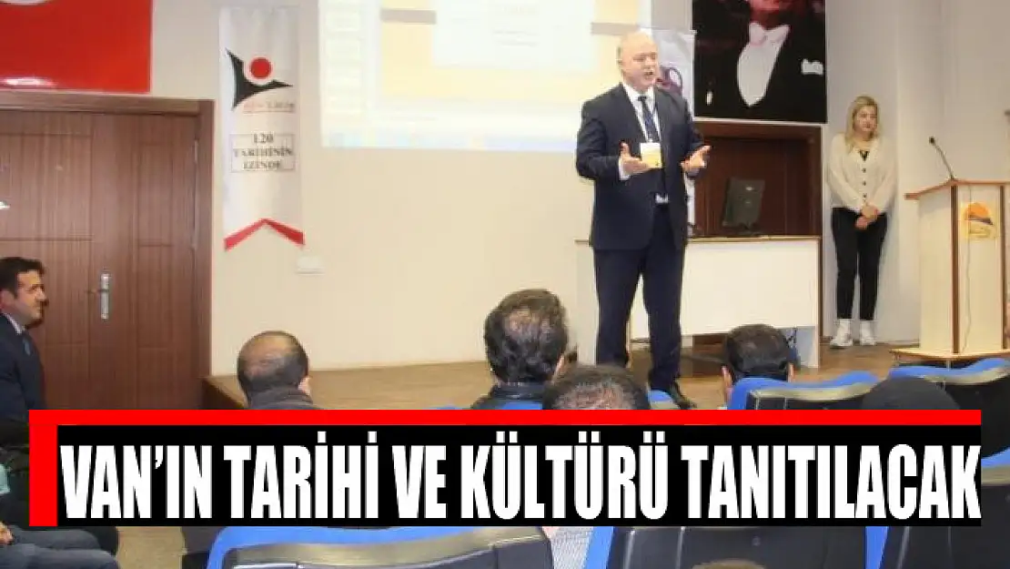 Van'ın tarihi ve kültürü tanıtılacak