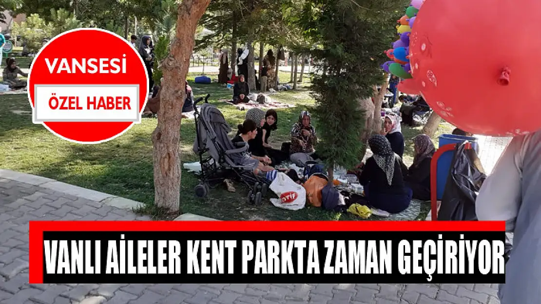 Vanlı aileler Kent Parkta zaman geçiriyor