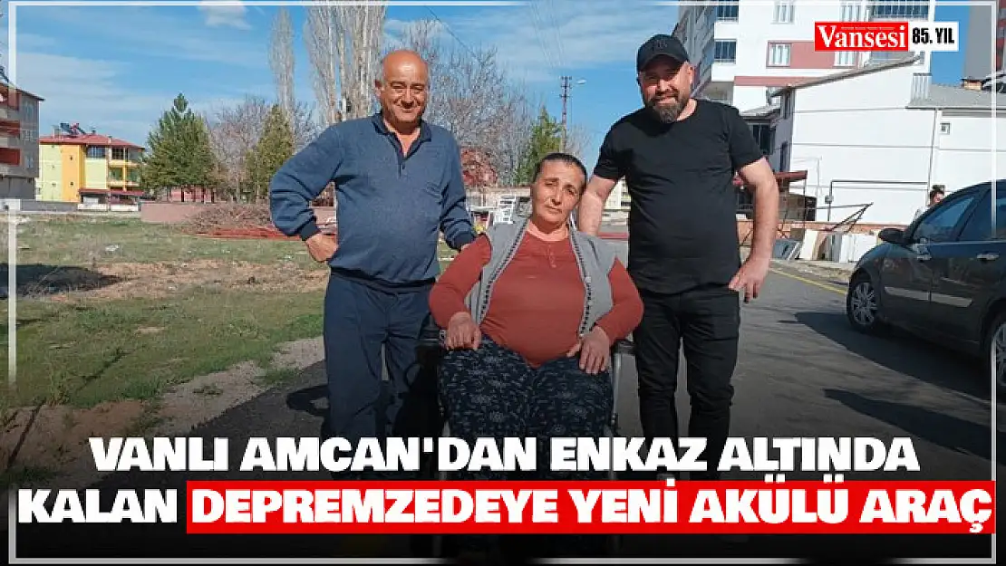 Vanlı Amcan'dan engelli aracı enkaz altında kalan depremzedeye yeni akülü araç