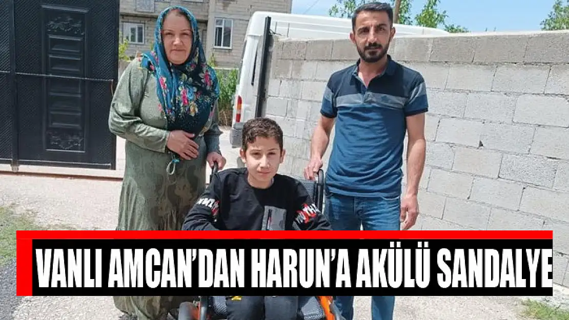 Vanlı Amcan'dan Harun'a akülü sandalye