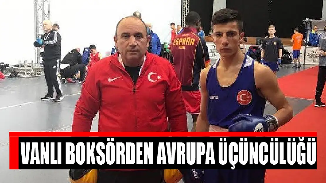 Vanlı boksörden Avrupa üçüncülüğü