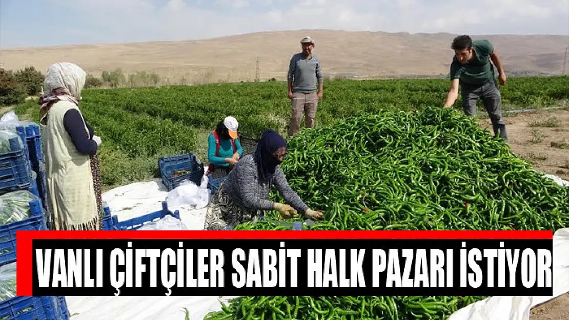 Vanlı çiftçiler sabit halk pazarı istiyor