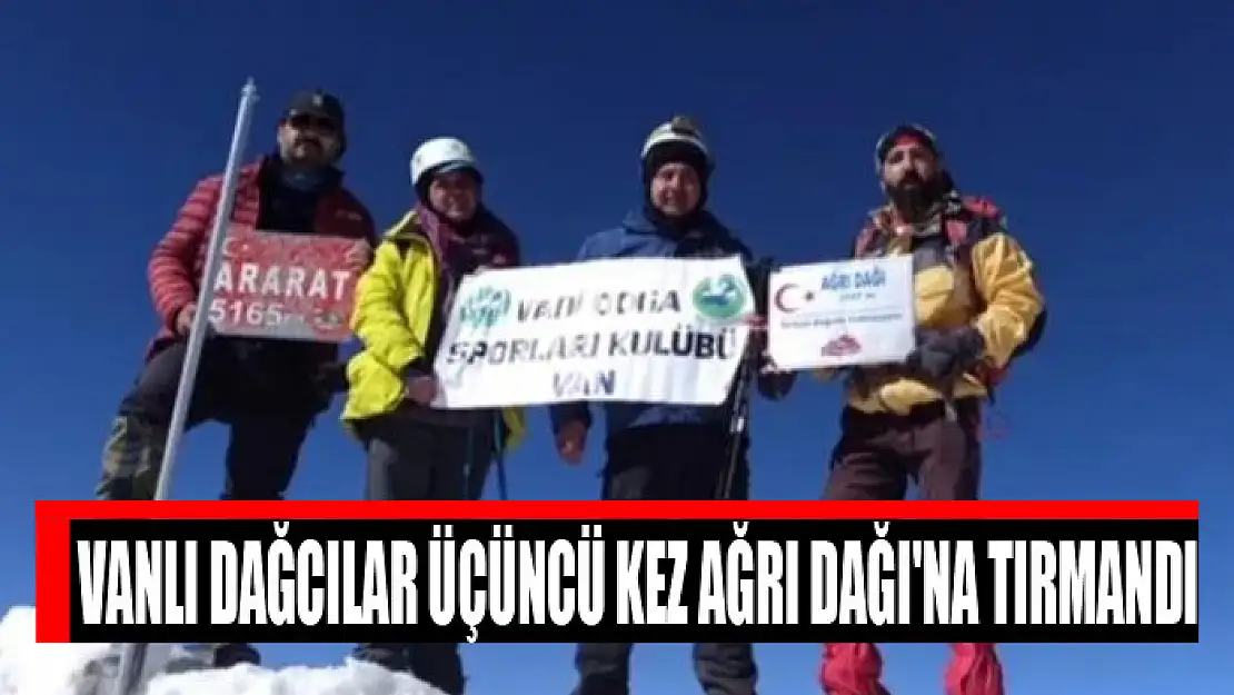 Vanlı dağcılar üçüncü kez Ağrı Dağı'na tırmandı