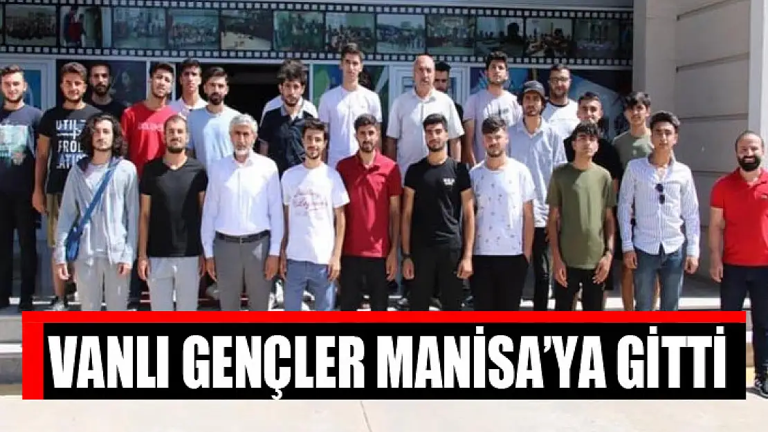 Vanlı gençler Manisa'ya gitti