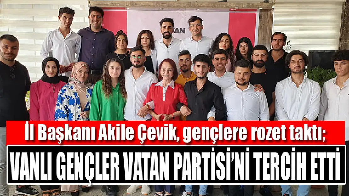 Vanlı gençler Vatan Partisi'ni tercih etti