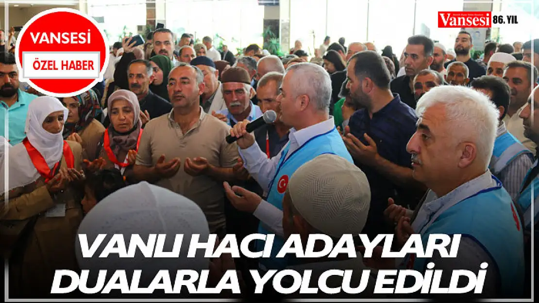 Vanlı Hacı adayları dualarla yolcu edildi