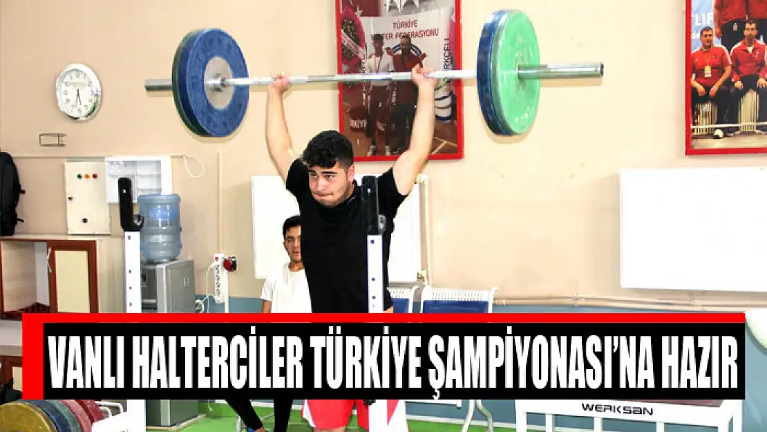 Vanlı Halterciler Türkiye Şampiyonası'na hazır