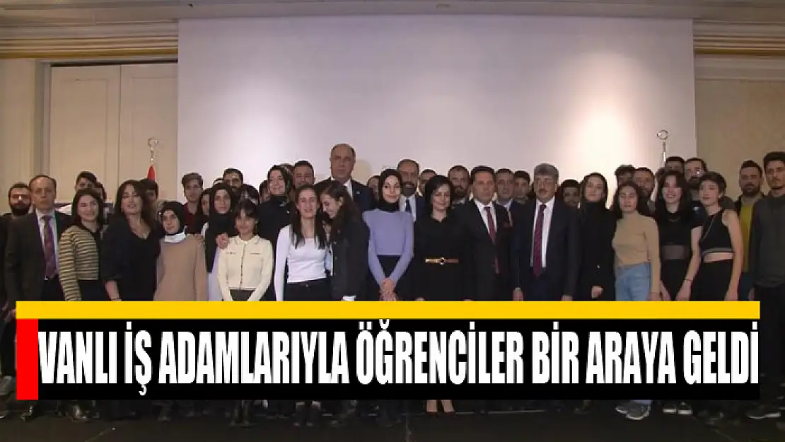 Vanlı iş adamlarıyla öğrenciler bir araya geldi