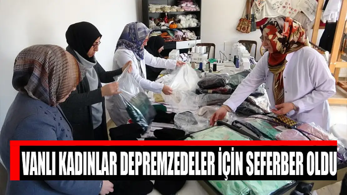 Vanlı kadınlar depremzedeler için seferber oldu