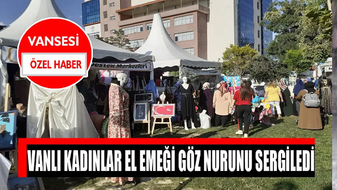 Vanlı kadınlar el emeği göz nurunu sergiledi