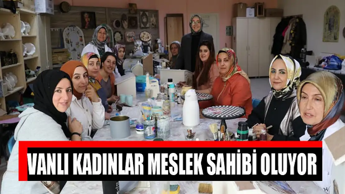 Vanlı kadınlar meslek sahibi oluyor