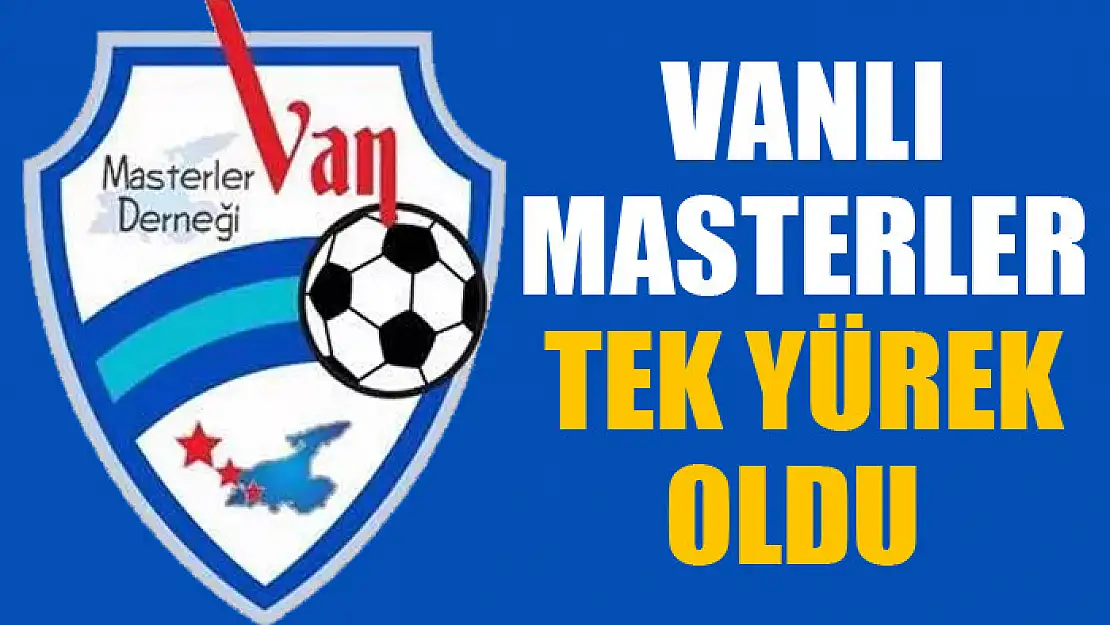 Vanlı Masterler tek yürek oldu