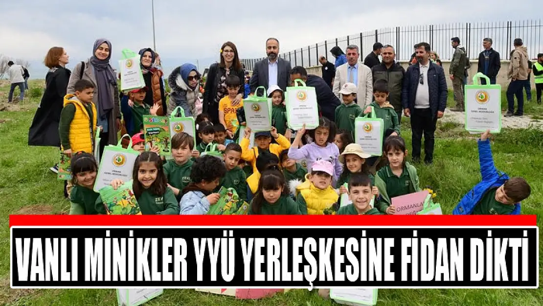 ​Vanlı minikler YYÜ yerleşkesine fidan dikti