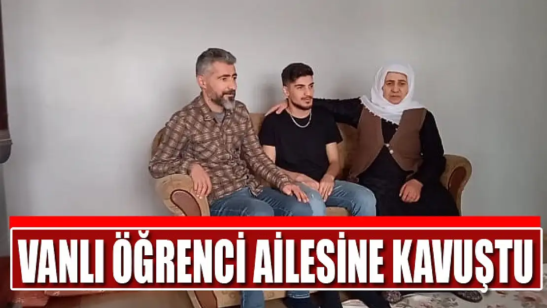 Vanlı öğrenci ailesine kavuştu