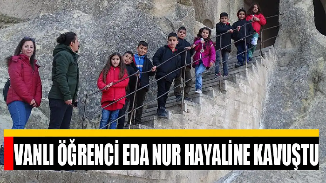 Vanlı öğrenci Eda Nur hayaline kavuştu