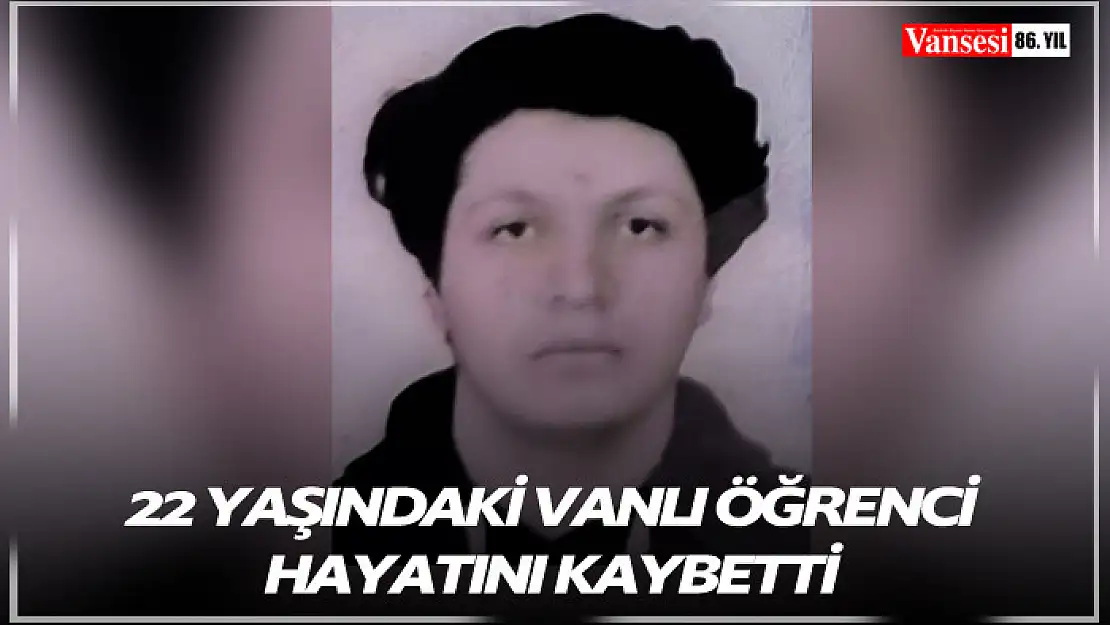 Vanlı  öğrenci hayatını kaybetti