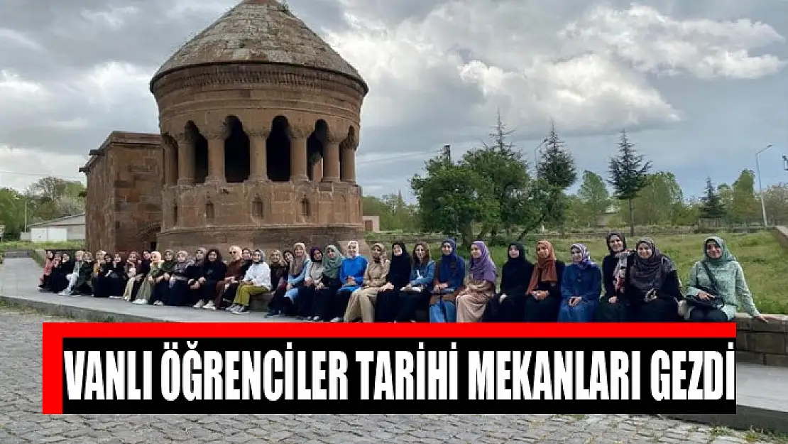 Vanlı öğrenciler tarihi mekanları gezdi