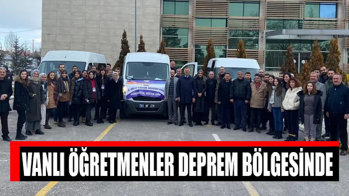 Vanlı öğretmenler deprem bölgesinde