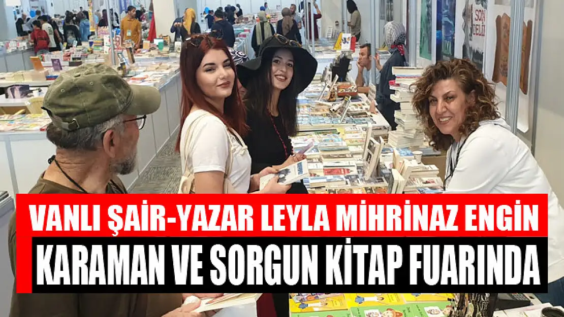 VANLI ŞAİR-YAZAR LEYLA MİHRİNAZ ENGİN KARAMAN VE SORGUN KİTAP FUARINDA