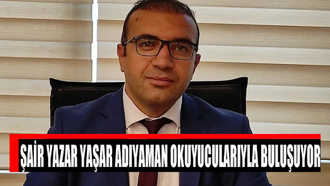 Vanlı şair yazar Yaşar Adıyaman okuyucularıyla buluşuyor