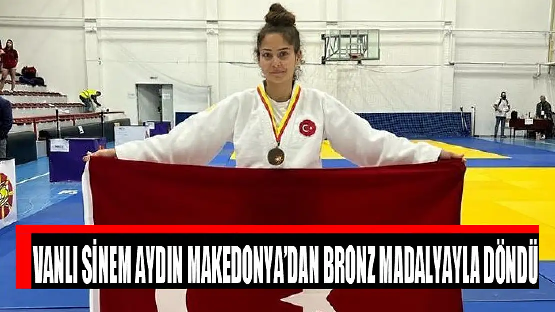 Vanlı Sinem Aydın Makedonya'dan bronz madalyayla döndü